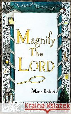 Magnify The LORD Marie Rodricks 9781449002947 AuthorHouse