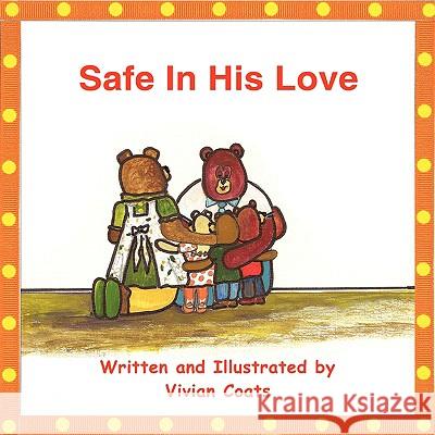 Safe In His Love Vivian Coats 9781449003777 Authorhouse