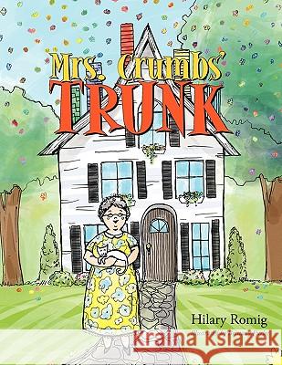 Mrs. Crumbs' Trunk Hilary Romig 9781449004668