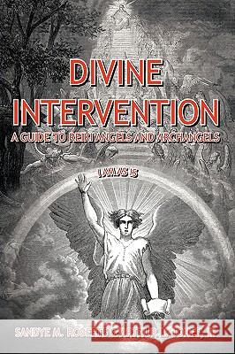 Divine Intervention: A Guide To Reiki Angels And Archangels Sandye M. Roberts, III Arthur L. Jones 9781449005085