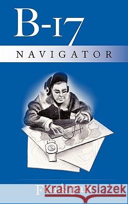 B-17 Navigator Frank Farr 9781449005184
