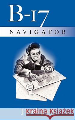 B-17 Navigator Frank Farr 9781449005184 Authorhouse