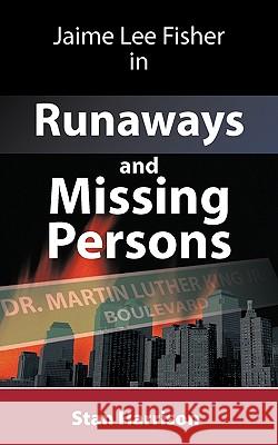 Jamie Lee Fisher in Runaways and Missing Persons Stan Harrison 9781449006549 Authorhouse