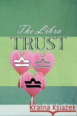 The Libra Trust B. J. Loft 9781449008048 Authorhouse