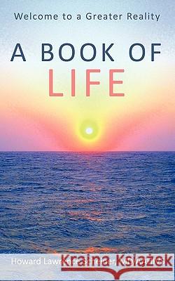 A Book of LIFE: Welcome to a Greater Reality Scheiner, Howard Lawrence 9781449008062