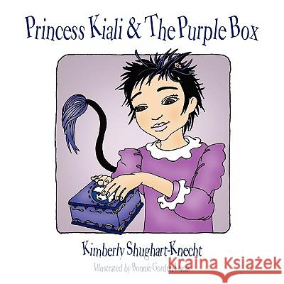 Princess Kiali & the Purple Box Shughart-Knecht, Kimberly 9781449009137