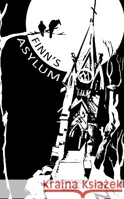 Finn's Asylum Thomasson Moore 9781449010133 Authorhouse