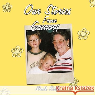 Our Stories from Granny Rolfe, Merle 9781449010188 Authorhouse