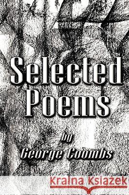 Selected Poems by George Coombs George Coombs 9781449010362 Authorhouse