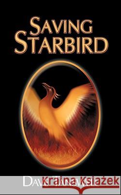 Saving Starbird Dave Tanswell 9781449010621 Authorhouse