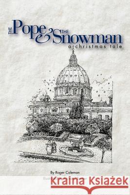 The Pope & the Snowman: A Christmas Tale Coleman, Roger 9781449011277