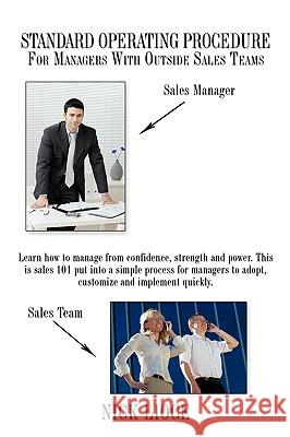 Standard Operating Procedure for Managers with Outside Sales Teams Lioce, Nick 9781449011529 Authorhouse