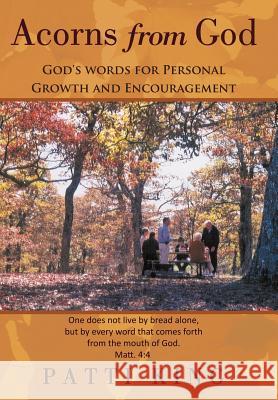 Acorns from God: God's words for Personal Growth and Encouragement King, Patti 9781449011871