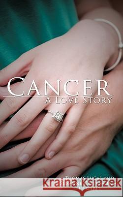 Cancer A Love Story Thomas Lucas 9781449012489