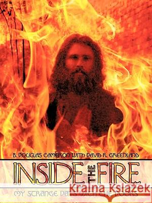 Inside the Fire: My Strange Days with the Doors Cameron, B. Douglas 9781449012755 Authorhouse