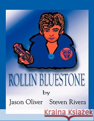 Rollin BlueStone Oliver, Jason 9781449014384 Authorhouse