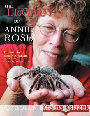 The Legacy of Annie Rose Carolyn E. Swagerle 9781449014674 Authorhouse