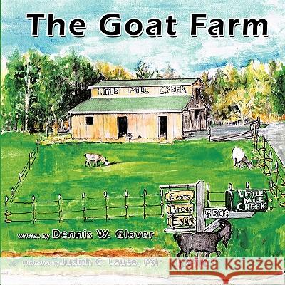 The Goat Farm Dennis W. Glover 9781449015329