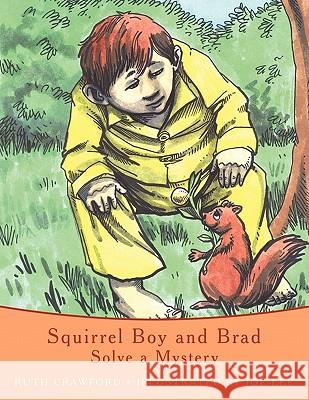 Squirrel Boy and Brad: Solve a Mystery Crawford, Ruth 9781449016128