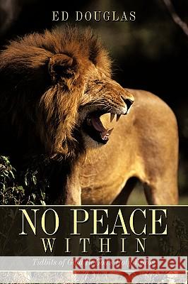 No Peace Within: Tidbits of Gold In God's Holy Words Douglas, Ed 9781449016975