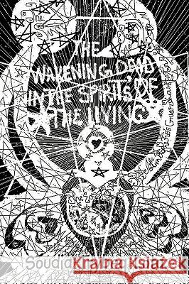 The Wakening Dead in the Spirit's of the Living Trybeq Lota, Soudia 9781449018023 Authorhouse