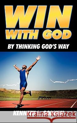 Win with God: By Thinking God's Way Godwin, Kenneth L. 9781449018047