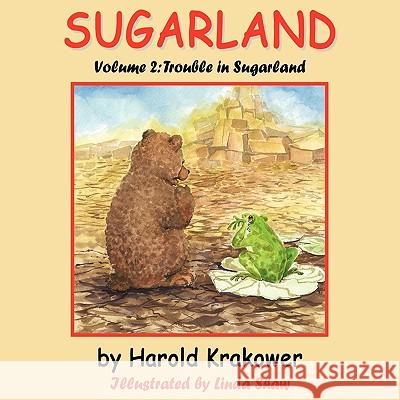 Sugarland: Volume 2 Trouble in Sugarland Krakower, Harold 9781449018801 Authorhouse