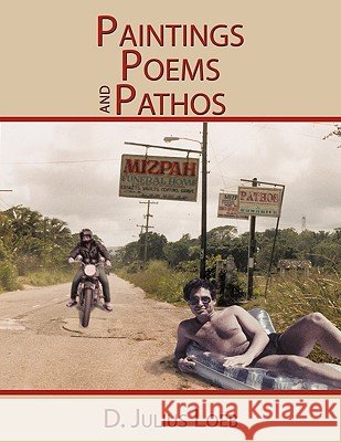Paintings Poems and Pathos D. Julius Loeb 9781449019259