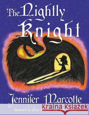 The Nightly Knight Jennifer Marcotte 9781449019433