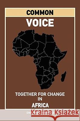 Common Voice: Together for Change in Africa Bamidele, Emmanuel 9781449020224 Authorhouse