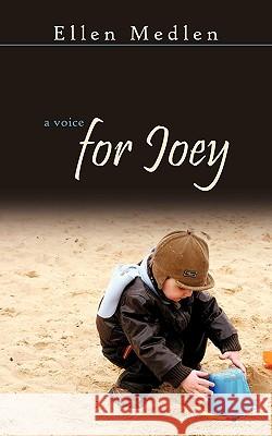 A Voice for Joey Ellen Medlen 9781449021443 Authorhouse