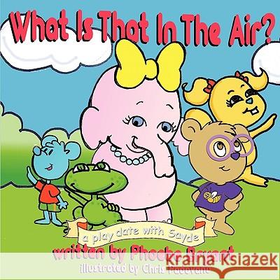 What Is That in the Air?: A Play Date with Sayde Bryant, Phoebe 9781449022099