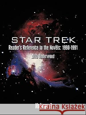 Star Trek Reader's Reference to the Novels: 1990-1991: Volume 6 Underwood, Alva 9781449022730