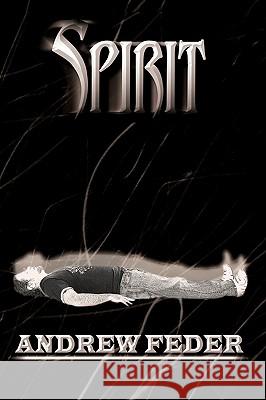 Spirit Andrew Feder 9781449023140 Authorhouse