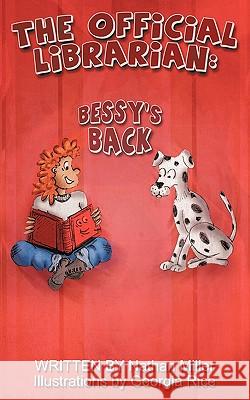 The Official Librarian: Bessy's Back! Miller, Nathan 9781449023911