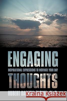 Engaging Thoughts: Inspirational Expressions to Motivate Your Day Glover, Hubert Darnell 9781449024475