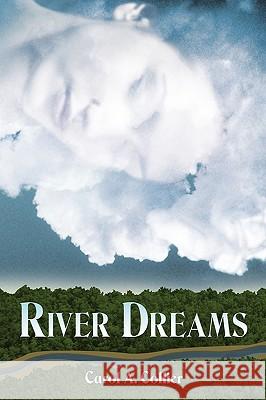 River Dreams Carol A. Collier 9781449025670 Authorhouse