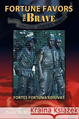 Fortune Favors the Brave: Fortes Fortuna Adiuvat McMullin, Perry 9781449026141 Authorhouse