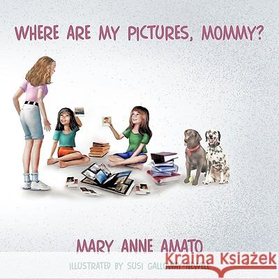 Where Are My Pictures, Mommy? Mary Anne Amato 9781449026721