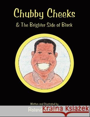 Chubby Cheeks: & The Brighter Side of Black Davis, Roland G. 9781449026745 Authorhouse