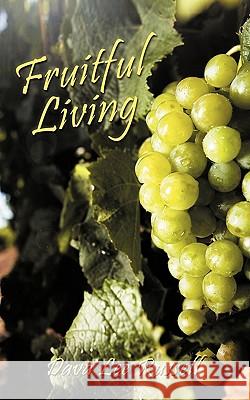 Fruitful Living Dava Lee Russell 9781449027377 Authorhouse