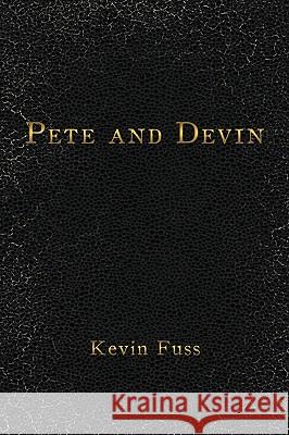 Pete and Devin Kevin Fuss 9781449027568 Authorhouse