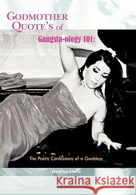 Godmother Quote's of Gangsta-Ology 101: The Poetic Confessions of a Goddess Ramirez, Heather Maria 9781449027582