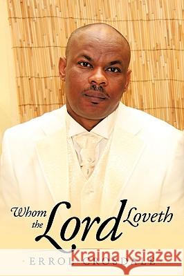 Whom the Lord Loveth Errol Crosdale 9781449027810