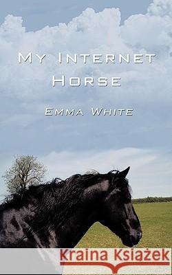 My Internet Horse Emma White 9781449028831