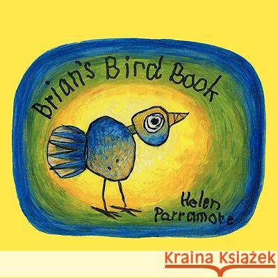 Brian's Bird Book Helen Parramore 9781449028862