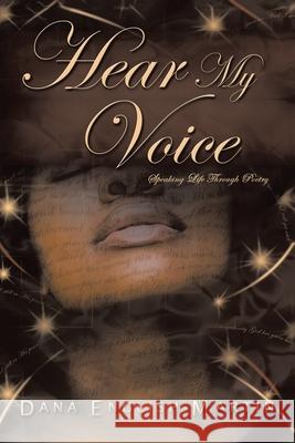 Hear My Voice: Speaking Life Through Poetry English-Martin, Dana 9781449029524 Authorhouse