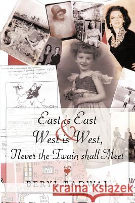 East is East and West is West, Never the Twain shall Meet Badwal, Beryl 9781449029821 Authorhouse