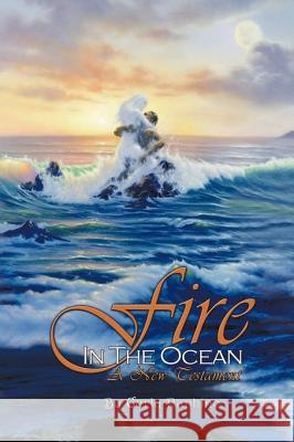 Fire in the Ocean: A New Testament Curly Raphino 9781449030773 AuthorHouse