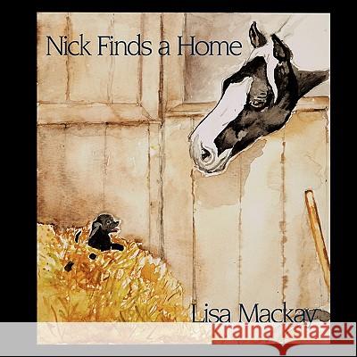 Nick Finds A Home Lisa MacKay 9781449032456 Authorhouse